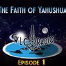 Episode 1 - The Faith of Yahushua