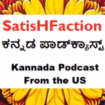 SatisHFaction
Kannada Podcast from the US