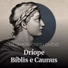 METAMORFOSES: Dríope | Bíblis e Caunus