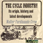 Cycle Industry, its origin, history and latest developments, The by Walter Ferdinando Grew (1869 - 1949)