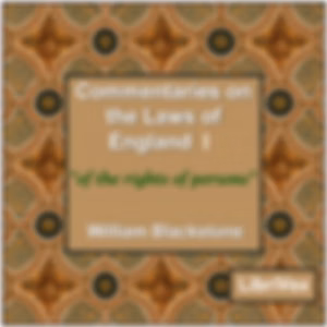 Commentaries on the Laws of England. Book 1 (1765) by  William Blackstone (1723 - 1780)