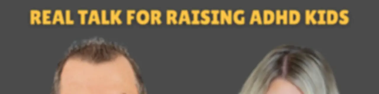 Raising ADHD: Real Talk For Parents & Educators