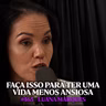 Psicóloga de Harvard Explica como a Ansiedade Funciona - Luana Marques | Lutz Podcast #465