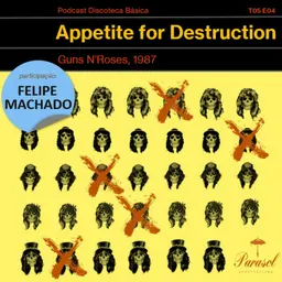 T05E04: Appetite for Destruction - Guns N’Roses (1987)