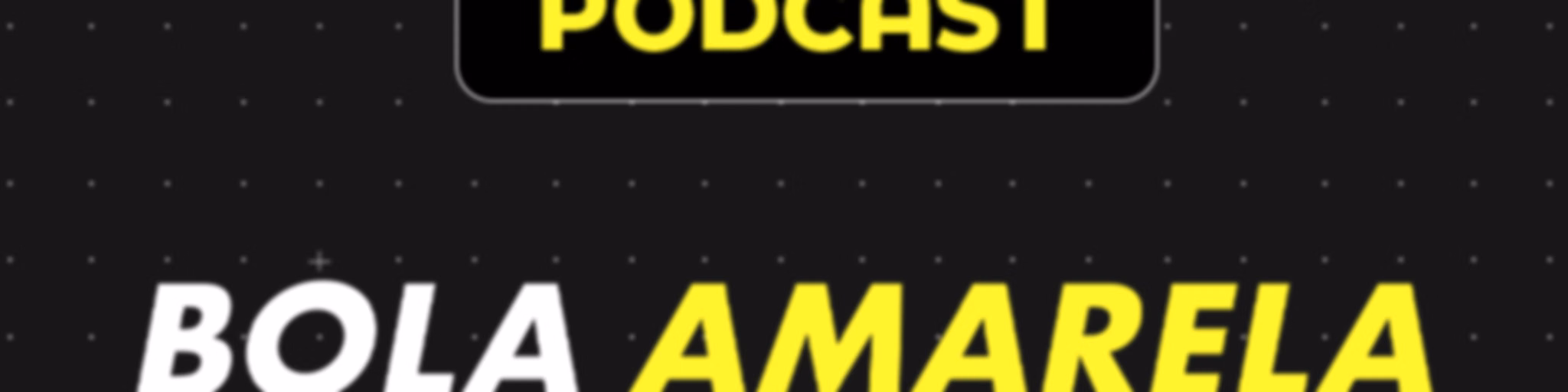 Bola Amarela Podcast