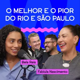 O MELHOR E O PIOR DO RIO E SÃO PAULO com Fabiula Nascimento e Bela Reis