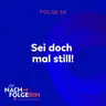Folge 56 - Sei doch mal still!