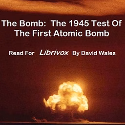 Bomb: The 1945 Test of the First Atomic Bomb, The by Various