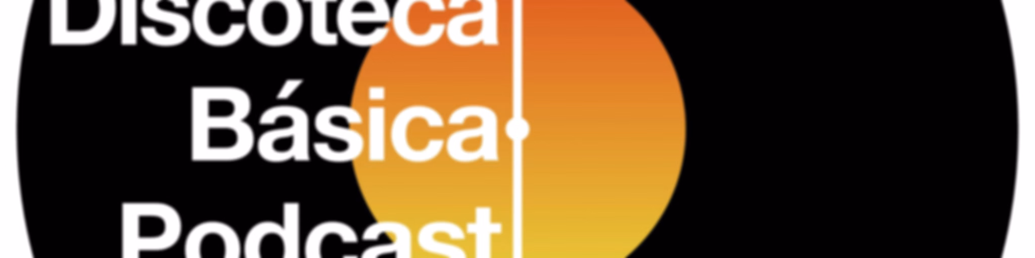 Discoteca Básica Podcast