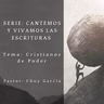 SERIE: CANTEMOS Y VIVAMOS LAS ESCRITURAS | TEMA: CRISTIANOS DE PODER | CHUY GARCIA | 19 DE ABR 2023