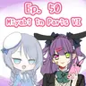 Ep. 50 - Miyabi in Pairs(Part 6)
