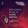 Ep. 025 Precisamos falar sobre saúde mental