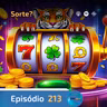 Ep. 213- Sorte?