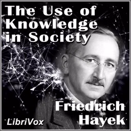 Use of Knowledge in Society, The by Friedrich Hayek (1899 - 1992)