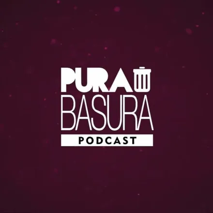 Pura Basura Podcast