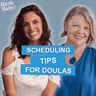 Scheduling Birth & Postpartum Doula Clients: Booking Strategies That Work | Birth, Baby! Ep. 208