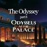 The Odyssey: Part 8 - Odysseus at the Palace