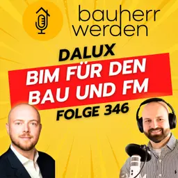 346 Digitalisierung am Bau: Wie BIM und KI die Zukunft von Bauprojekten und Facility Management prägen