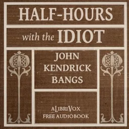 Half-Hours with the Idiot
