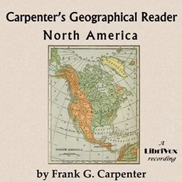 Carpenter's Geographical Reader: North America by Frank G. Carpenter (1855 - 1924)