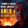 “Vamos a hacer buena amistad” prometió AMLO a Beltrán Leyva