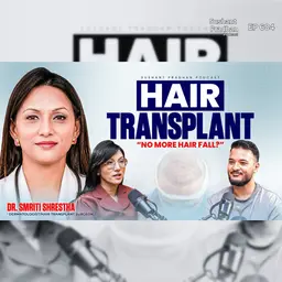 Ep: 604 | Can a Hair Transplant Stop Hair Fall Forever? | Dr Smriti Shrestha | Sushant Pradhan