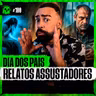 RELATOS ASSOMBRADOS DE DIA DOS PAIS - PARTE 2 | LendaCast Solo #100