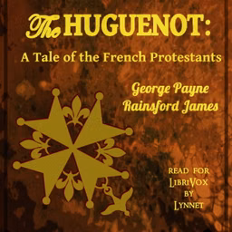 Huguenot: A Tale of the French Protestants