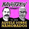 #T3EP36-AQUELE SOBRE NAMORADOS