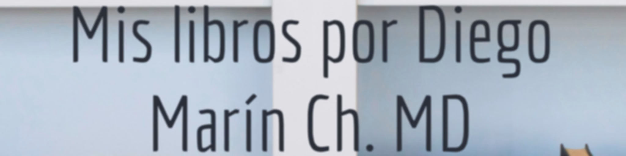 Mis libros por Diego Marín Ch. MD