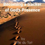 Becoming a Tracker of God's Presence