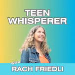 Teen Whisperer | Parenting Teen Girls