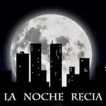 La Noche Recia