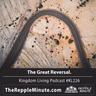 The Great Reversal | Kingdom Living Podcast