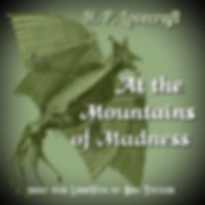 At the Mountains of Madness by H. P. Lovecraft (1890 - 1937)