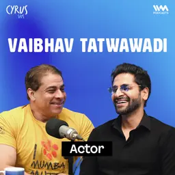 Vaibhav Tatwawadi on The Titan Story, Theatre, Engineering, Marathi Cinema and Hindi Films | Cyrus Says
