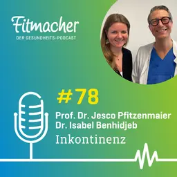 Fitmacher #78: Leben mit Inkontinenz: Fachwissen und Tipps für Betroffene