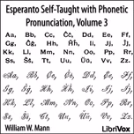 Esperanto Self-Taught with Phonetic Pronunciation, Volume 3 by William W. Mann ( - fl.1908)