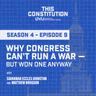 Season 4, Episode 9 | Why Congress Can't Run a War—But Won One Anyway