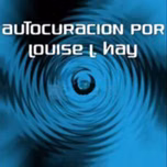 La Autocuracion por Louise Hay