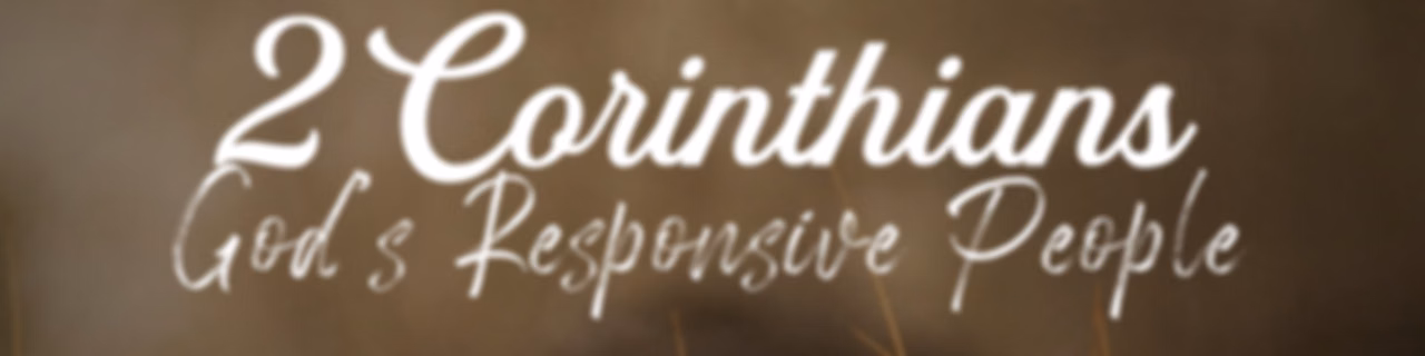 2 Corinthians: God's Responsive People