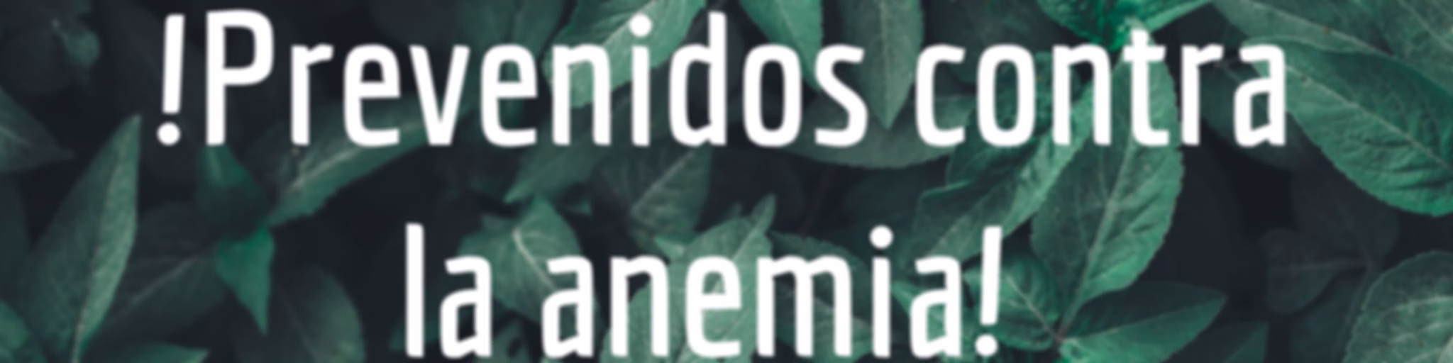 !Prevenidos contra la anemia!