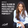 Chapter 42: Molly Bloom on poker princess privileges and pushing past pomposity