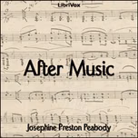 After Music by Josephine Preston Peabody (1874 - 1922)