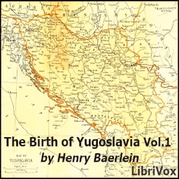 Birth of Yugoslavia, Volume 1, The by Henry Baerlein (1875 - 1960)