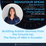 Building Autism Services from the Ground Up: The Story of ABA in Ecuador