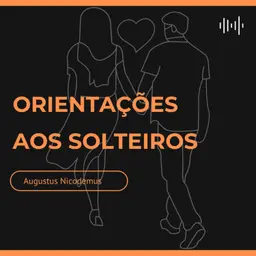 Orientações para Solteiros - Augustus Nicodemus