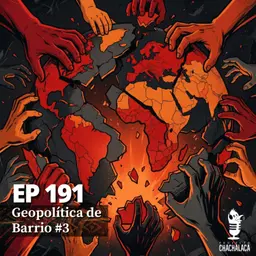 EP191: Geopolítica de Barrio #3