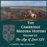 Cambridge Modern History. Volume 05, The Age of Louis XIV, The by Various