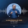 "La providencia de Dios" - Ptr. Javier Cedeño (Primer Servicio)